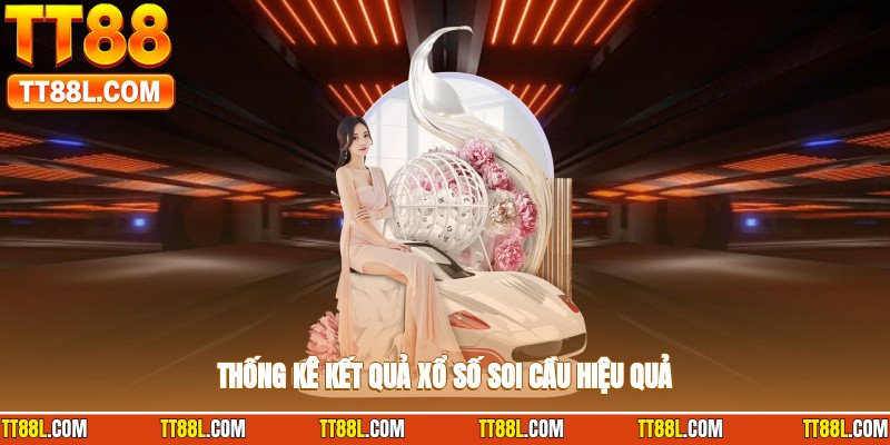 Thống kê kết quả xổ số soi cầu hiệu quả